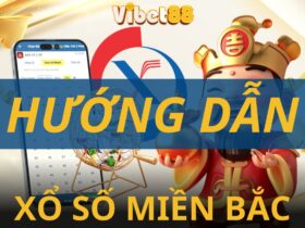 Cách chơi xổ số miền bắc tại Vibet88 - Lô đề online 1 ăn 99