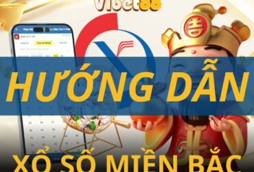 Cách chơi xổ số miền bắc tại Vibet88 - Lô đề online 1 ăn 99