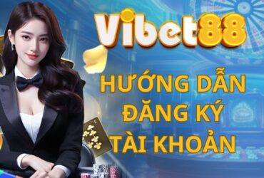 Hướng dẫn đăng ký tài khoản Vibet88