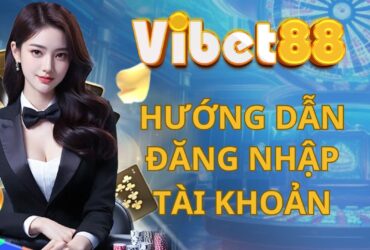 Hướng dẫn đăng nhập tài khoản Vibet88