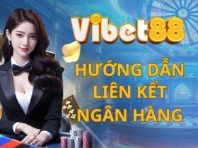 Hướng dẫn liên kết ngân hàng tại Vibet88