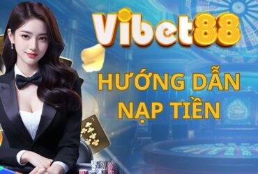 Hướng dẫn nạp tiền tại Vibet88