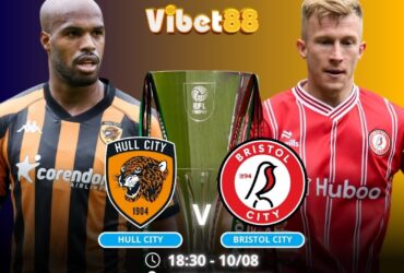 Soi kèo Hull City vs Bristol City 18h30 ngày 10/08